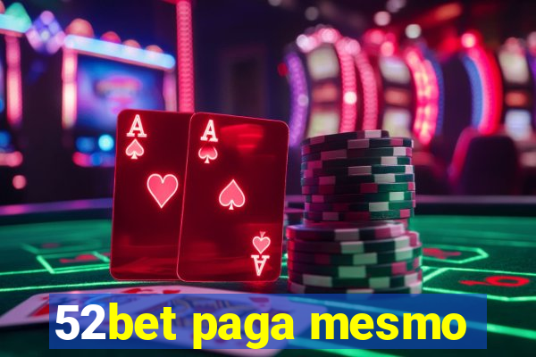 52bet paga mesmo